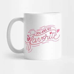 you are my favourite. Mug